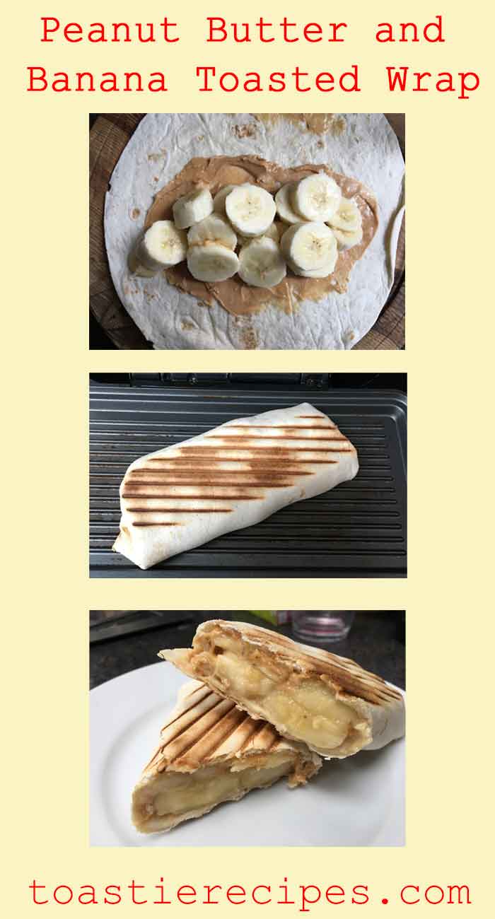 Peanut butter and banana toasted wrap Toastie Recipes